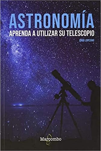 Astronomía. Aprenda A Utilizar Su Telescopio