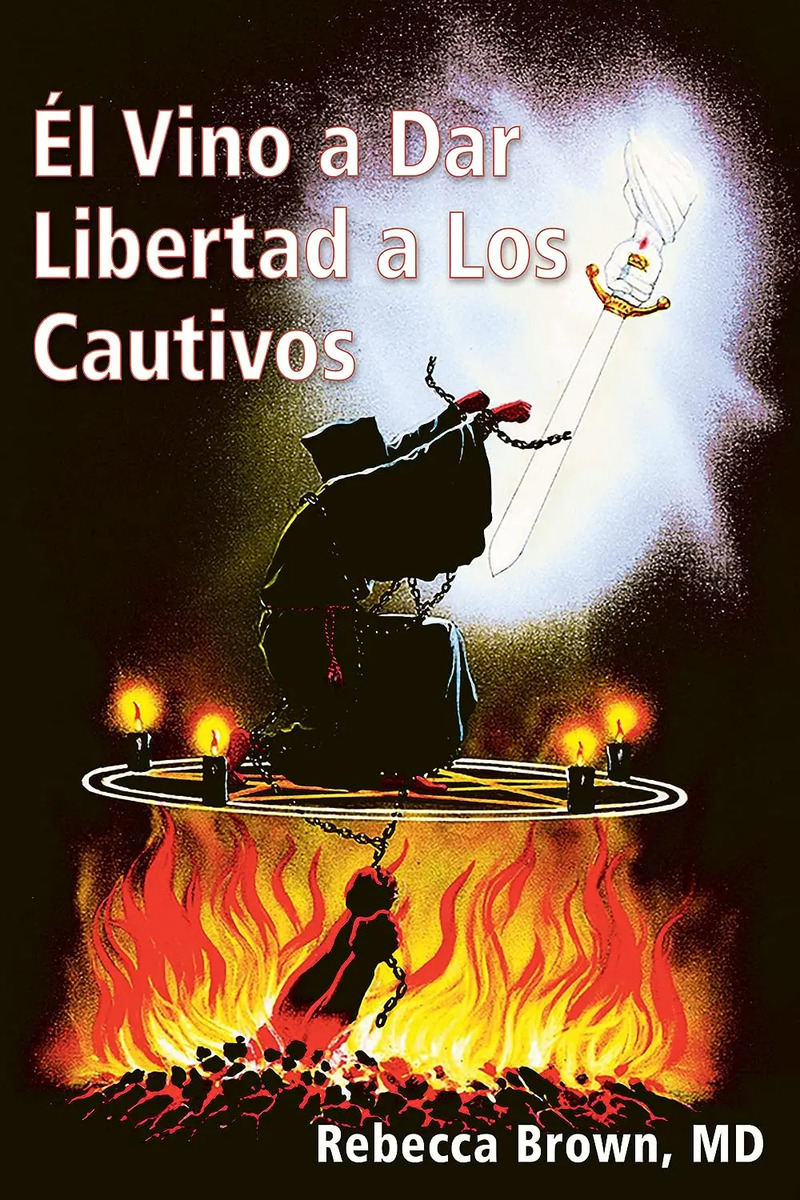 Él Vino A Dar Libertad A Los Cautivos Rebecca Brown M.d.
