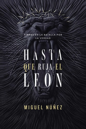 Hasta Que Ruja El León Miguel Núñez