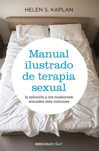 Manual Ilustrado De Terapia Sexual, De Kaplan, Helen S.. Editorial Debolsillo, Tapa Blanda En Español, 2010