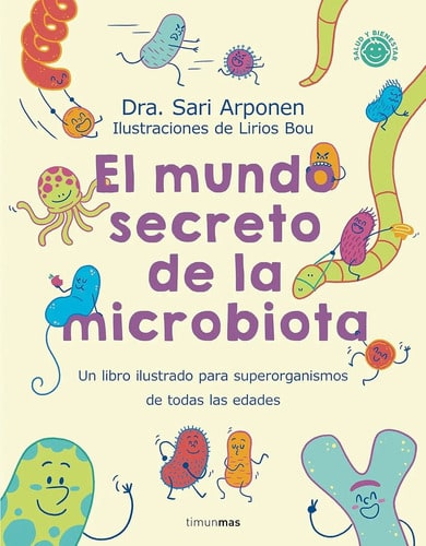 El Mundo Secreto De La Microbiota Todas Edades Sari Arponen