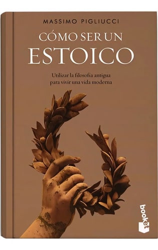 Cómo Ser Un Estoico- Massimo Pigliucci - Debolsillo