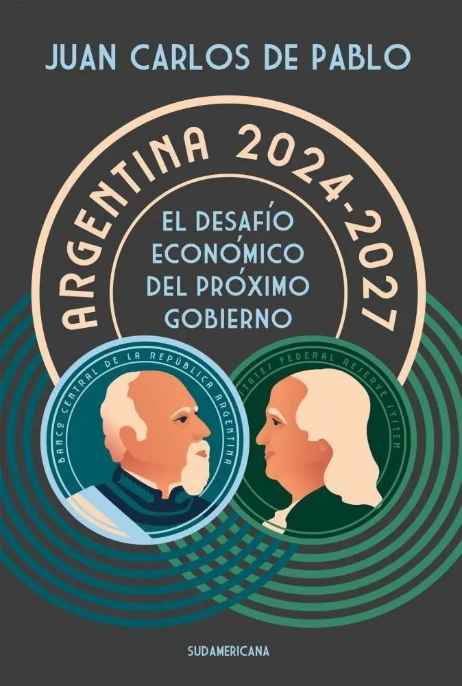 Argentina 2024-2027 Desafío Económico -juan Carlos De Pablo