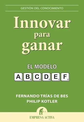Innovar Para Gianar El Modelo A-f Trías De Bes Kotler