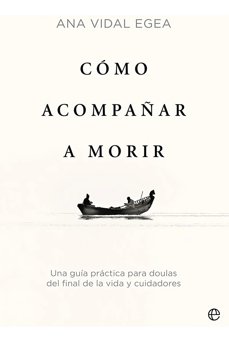 Cómo Acompañar A Morir - Vidal Egea, Ana