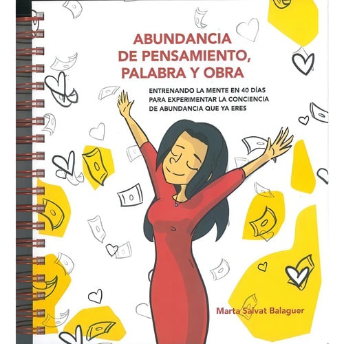 Abundancia De Pensamiento, Palabra Y Obra: Entrenando La Mente En 40 Días Para Experimentar La Conciencia De Abundancia Que Ya Eres, De Marta Salvat. Editorial Edicions Ms, Tapa Dura En Español, 2022