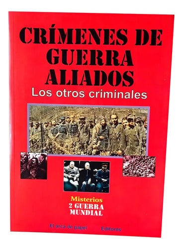 Crímenes De Guerra Aliados, De Solis Miranda, Jose Antonio. Editorial El Arca De Papel Editores, S. En Español