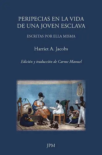 Peripecias En La Vida De Una Joven Esclava, De Jacobs, Harriet. Editorial Jpm Ediciones, Tapa Blanda En Español