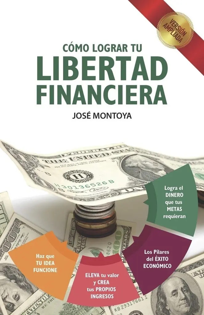 Como Lograr Tu Libertad Financiera - Montoya, Jose
