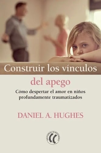 Construir Los Vinculos Del Apego - Daniela A. Hughes