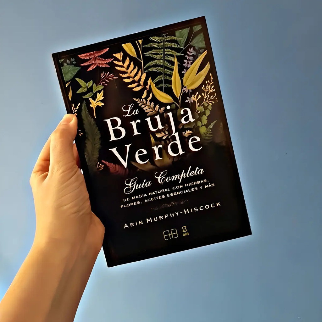 La Bruja Verde: Guia Completa De Magia Natural Con Hierbas, Flores, Aceites Esenciales Y Mas, De Arin Murphy-hiscock. Editorial Arkano Books, Tapa Blanda En Español, 2019