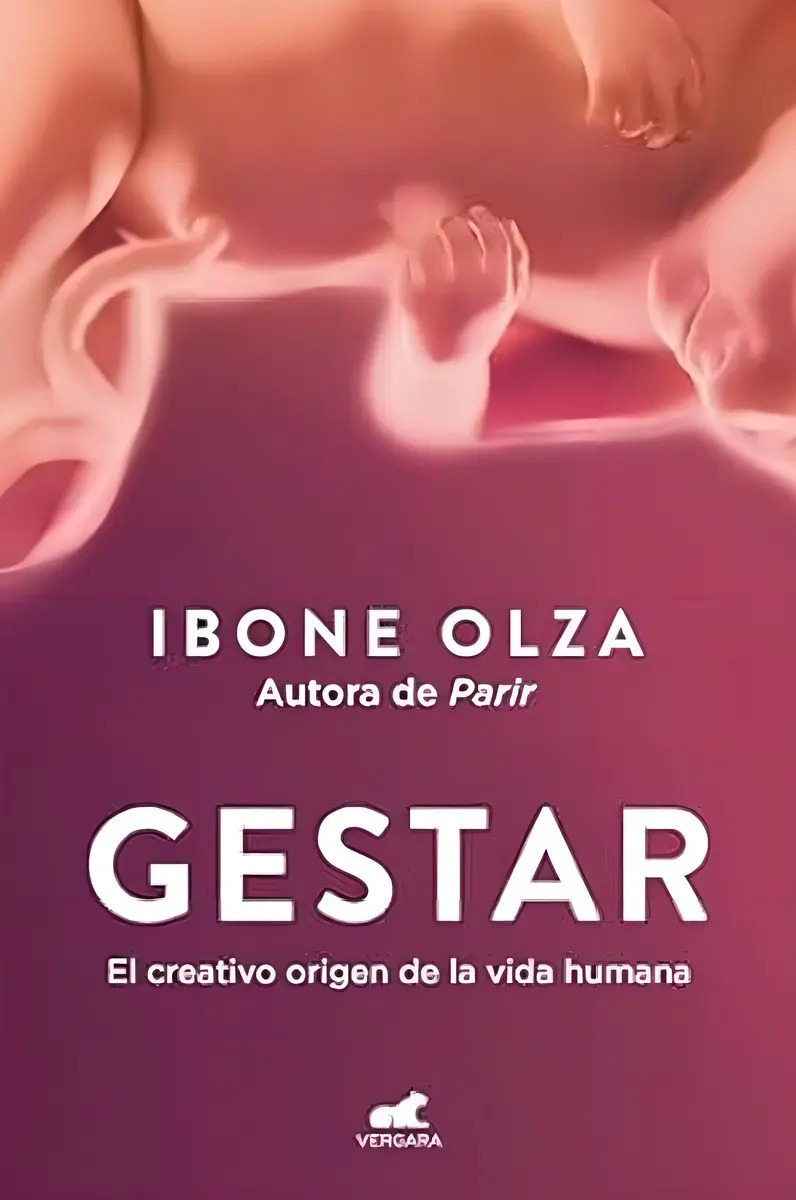 Gestar: El Creativo Origen De La Vida Humana, De Ibone Olza., Vol. 1. Editorial Vergara, Tapa Blanda En Español, 2024