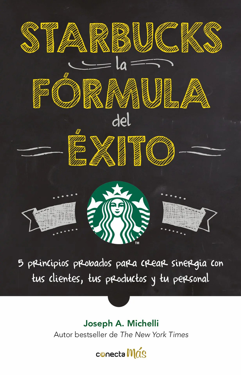 Starbucks, La Fórmula Del Éxito, De A. Michelli, Joseph. Conecta Más Editorial Conecta, Tapa Blanda En Español, 2018