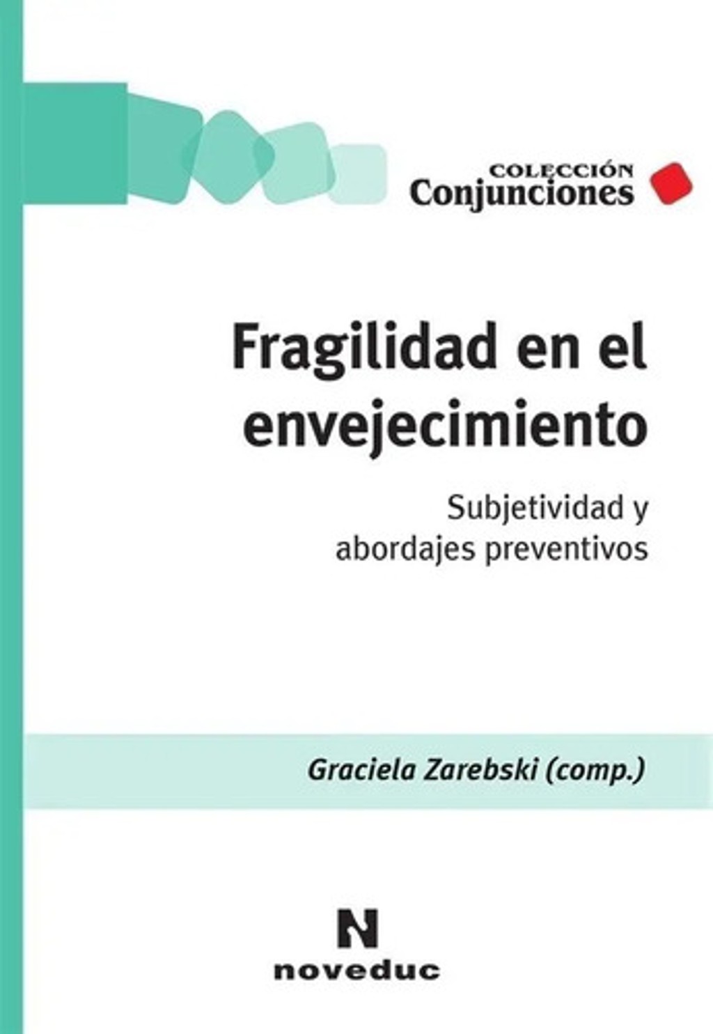 Fragilidad En El Envejecimiento: Subjetividad Y Abordajes Preventivos, Vol. 1. Editorial Noveduc.com, Tapa Blanda En Español
