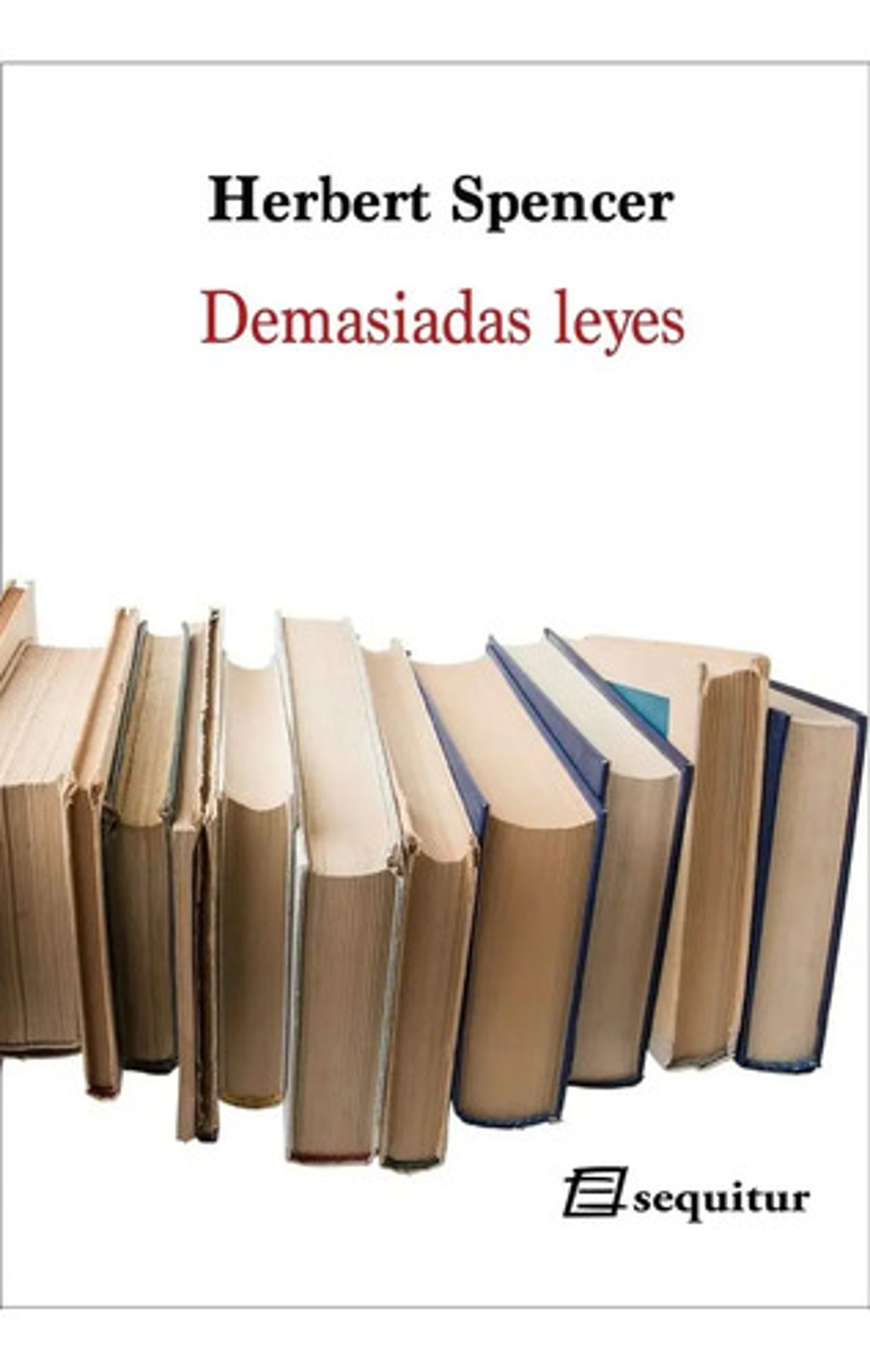 Demasiadas Leyes Herbert Spencer Filosofia Derecho