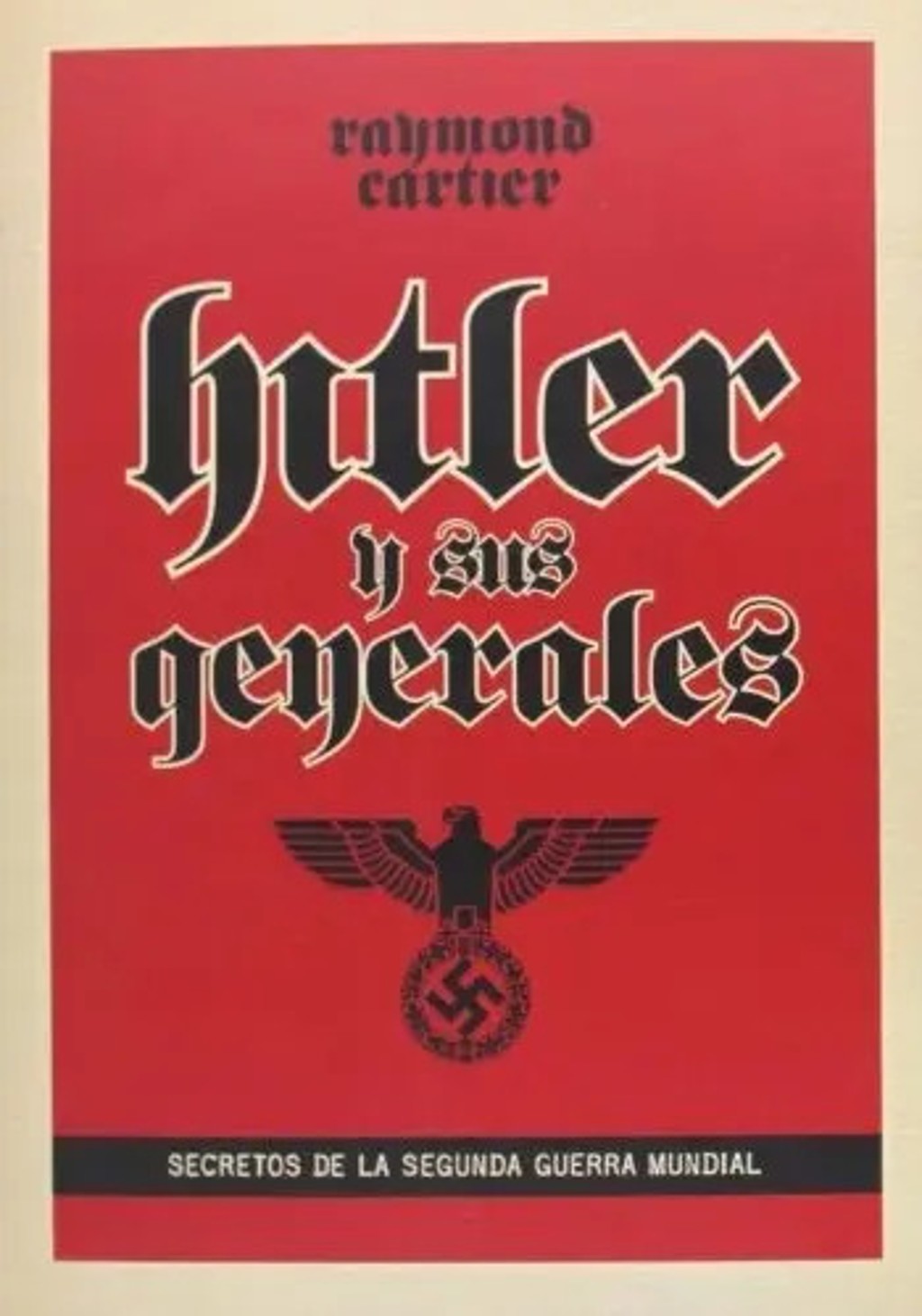 Hitler Y Sus Generales: Secretos De La Segunda Guerra Mundia