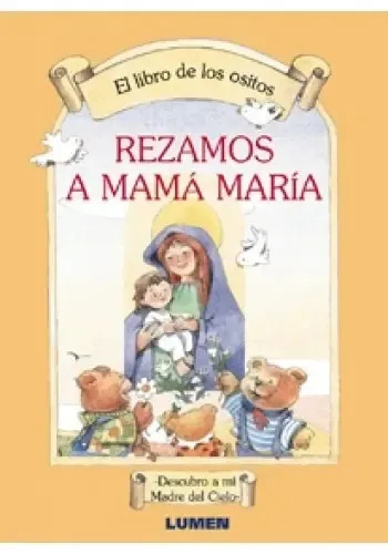 Libro De Los Ositos Rezamos A Mama Maria (cartone)