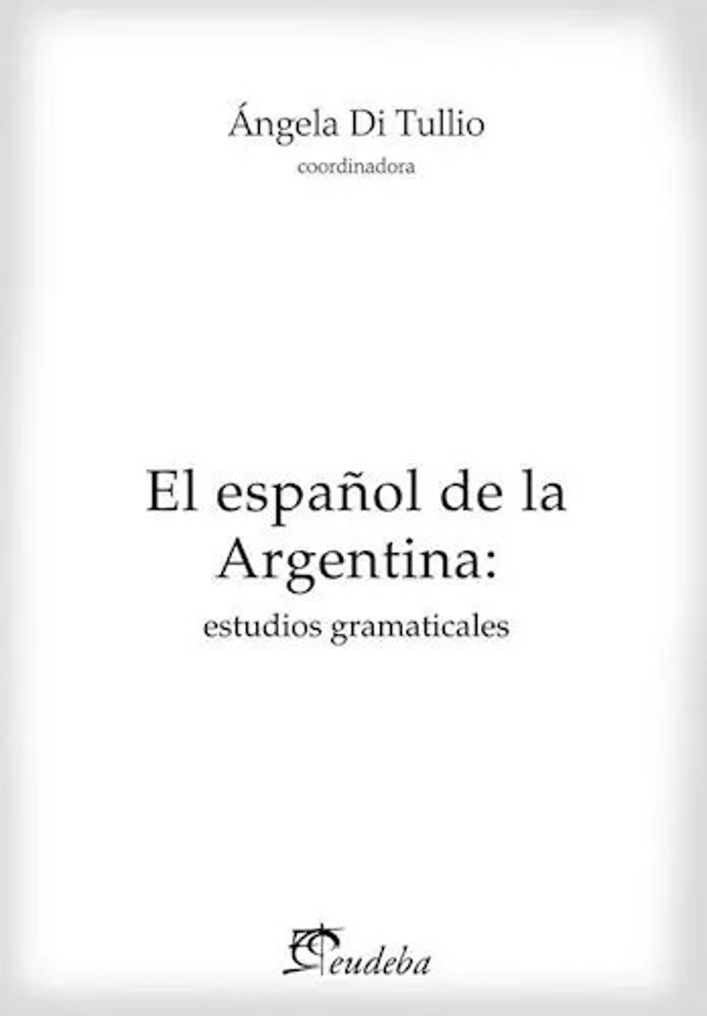 El Español La Argentina Estudios Gramaticales Tullio Angela