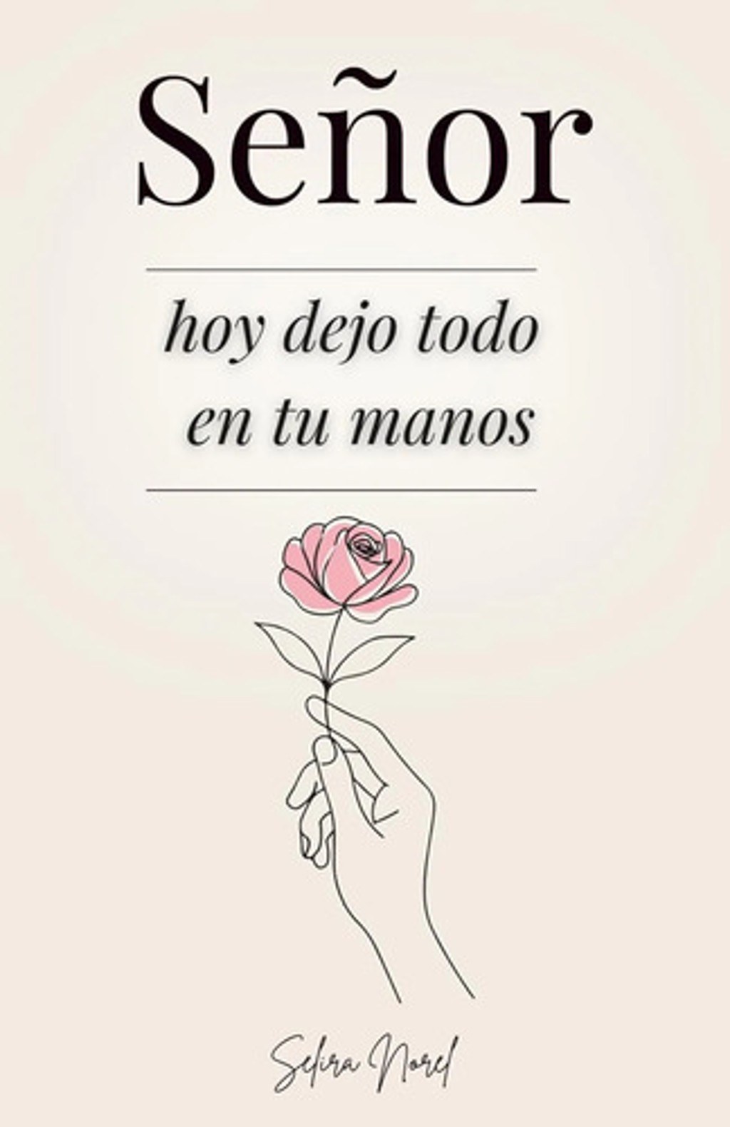 Señor Hoy Dejo Todo En Tus Manos Devocional Norel