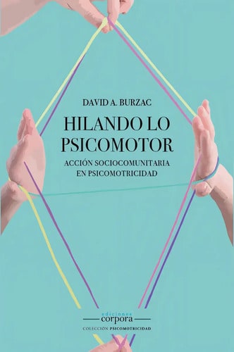 Hilando Lo Psicomotor: Acción Sociocomunitaria En Psicomotricidad, De David Burzac., Vol. 1. Editorial Corpora, Tapa Blanda En Español