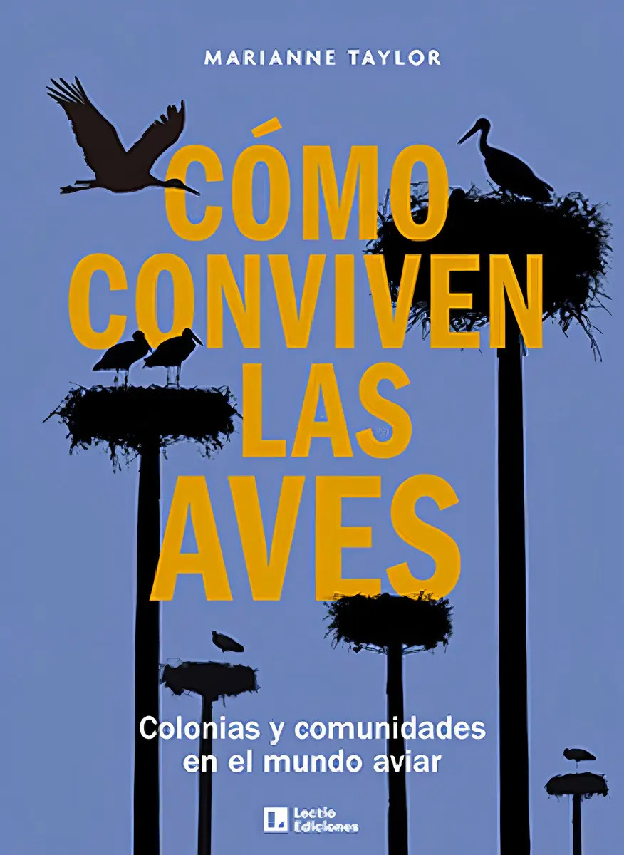 Cómo Conviven Las Aves: Colonias Y Comunidades En El Mundo Aviar, De Marianne Taylor. Editorial Lectio Ediciones, Tapa Blanda En Español, 2024