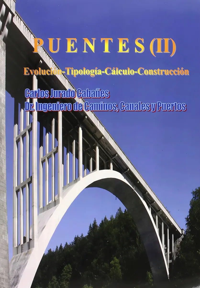 Puentes Ii - Evolución-tipología-cálculo-construcción, De Carlos Jurado Cabañes., Vol. Ii. Editorial Autor-editor, Tapa Blanda En Español, 2013