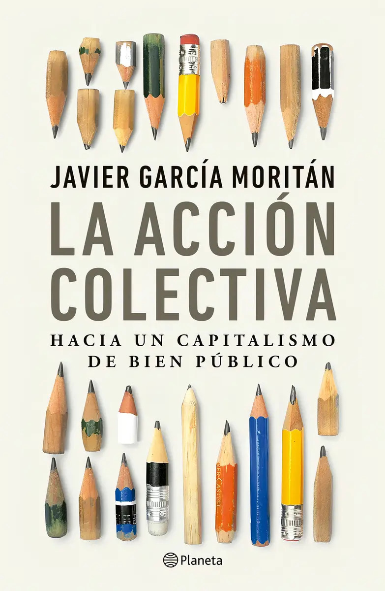 La Accion Colectiva: Hacia Un Capitalismo De Bien Público, De Javier Garcia Moritan., Vol. 1. Editorial Planeta, Tapa Blanda En Español
