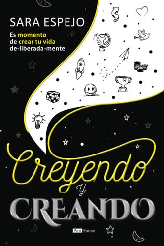 Crea Tu Vida Deliberada Con Creyendo Y Creando  Sara Espejo