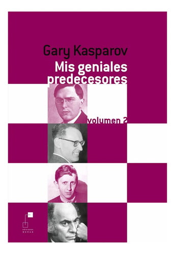 Libro Mis Geniales Predecesores 2 - Historia Del Ajedrez