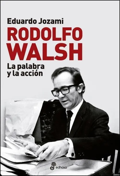 Libro Rodolfo Walsh - Montoneros Y La Lucha Revolucionaria