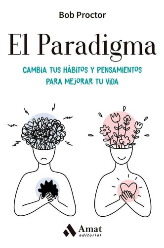 Libro El Paradigma Cambia Tus Hábitos Y Pensamientos Para Mejorar Tu Vida De Proctor Bob Amat Editorial En Español Tapa Blanda