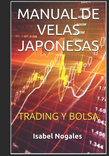 Manual De Velas Japonesas - Trading Y Bolsa - Isabel Nogales