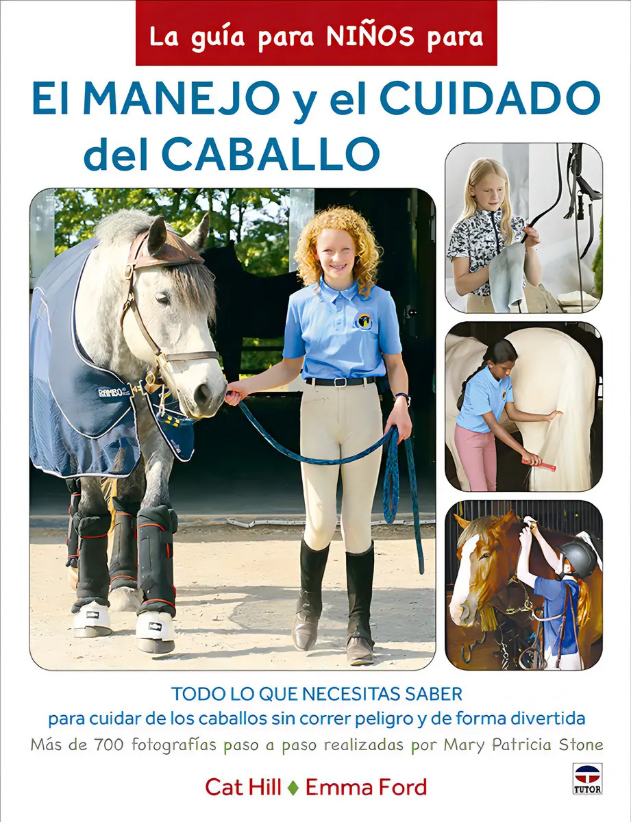 La Guia Para Niños Para El Manejo Y El Cuidado Del Caballo: La Guía Para Niños Para, De Hill, Cat., Vol. 1. Editorial Ediciones Tutor, S.a., Tapa Blanda En Español