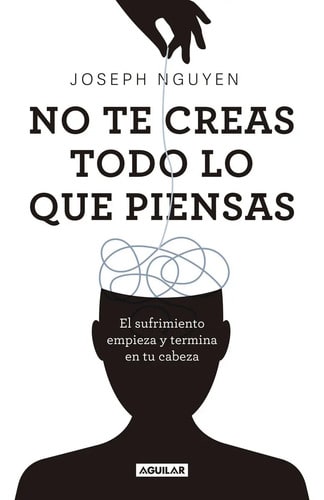 Libro No Creas Todo Lo Que Piensas De Joseph Nguyen Editorial Aguilar Tapa Blanda
