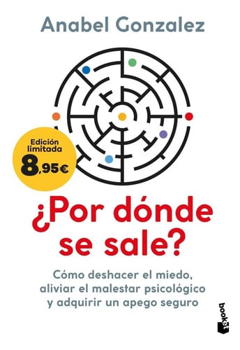 ¿por Dónde Se Sale?: Cómo Deshacer El Miedo, Aliviar El Malestar Psicológico Y Adquirir Un Apego Seguro, De González, Anabel., Vol. 1. Editorial Booket, Tapa Blanda En Español, 2025