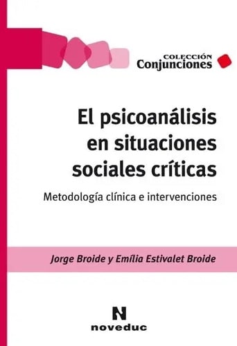 El Psicoanalisis En Situaciones Sociales Criticas - Brodie: Metodología Clínica E Intervenciones, De Broide, Emilia., Vol. 1. Editorial Novedades Educativas, Tapa Blanda En Español