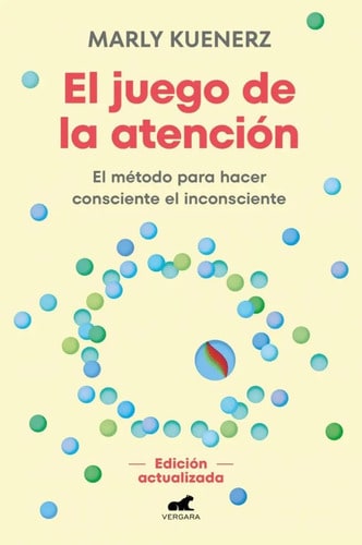 El Juego De La Atencion: El Método Para Hacer Consciente El Inconsciente, De Kuenerz, Marly., Vol. 1. Editorial Vergara, Tapa Blanda, Edición Edición Actualizada En Español, 2025