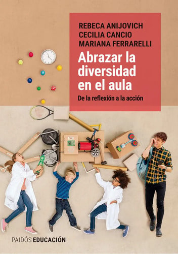Libro Abrazar La Diversidad En El Aula - Rebeca Anijovich, Cecilia Cancio Y Mariana Ferrarelli - Paidós
