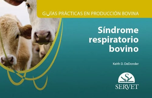 Guías Prácticas En Producción Bovina. Síndrome Respiratorio Bovino, De Dedonder, Keith D.. Guías Prácticas En Producción Bovina, Vol. 1. Editorial Editorial Servet, Tapa Blanda En Español
