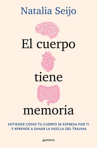 El Lenguaje Y La Memoria Del Cuerpo, De Seijo, Natalia., Vol. 1. Editorial Montena, Tapa Blanda, Edición 1 En Español, 2024