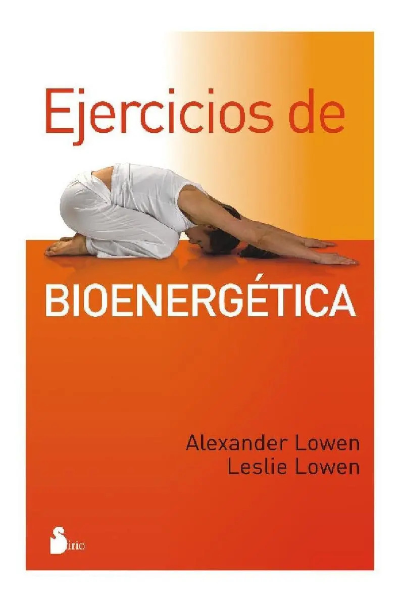 Ejercicios Bioenergética Alexander Lowen Terapia Corporal