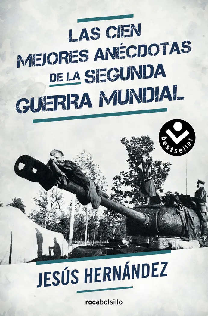 Las Cien Mejores Anécdotas De La Ii Guerra Mundial, De Hernández, Jesús., Vol. 1. Editorial Roca Bolsillo, Tapa Blanda En Español, 2016