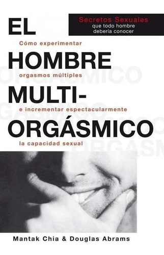El Hombre Multiorgásmico Mantak Chia Sexualidad Tao