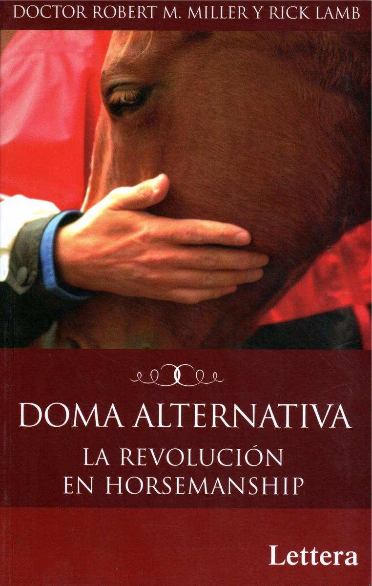 Doma Alternativa La Revolución En Horsemanship, De Miller, Robert M.. Editorial Lettera, Tapa Blanda En Español, 2022
