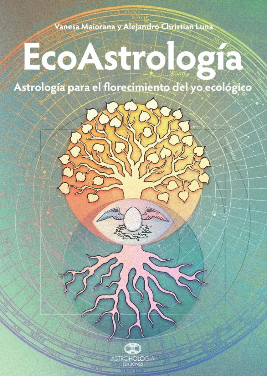Ecoastrologia: Astrologia Para El Florecimiento Del Yo Ecológico, De Alejandro Luna Y Vanesa Maiorana., Vol. No. Editorial Astrohologia, Tapa Blanda, Edición No En Español, 2021