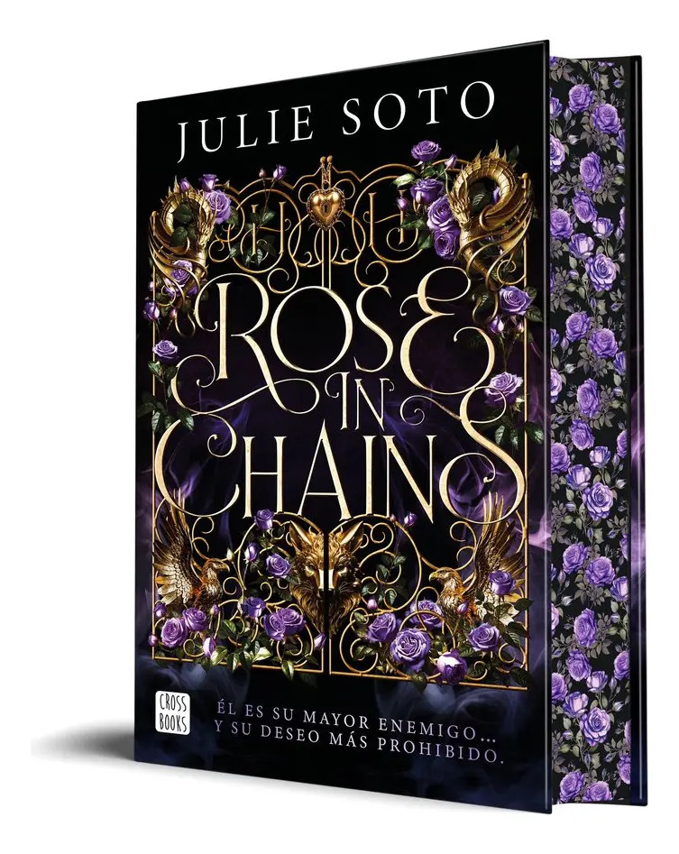 Rose In Chains: Él Es Su Mayor Enemigo... Y Su Deseo Más Prohibido., De Julie Soto., Vol. 1. Editorial Crossbooks, Tapa Dura En Español