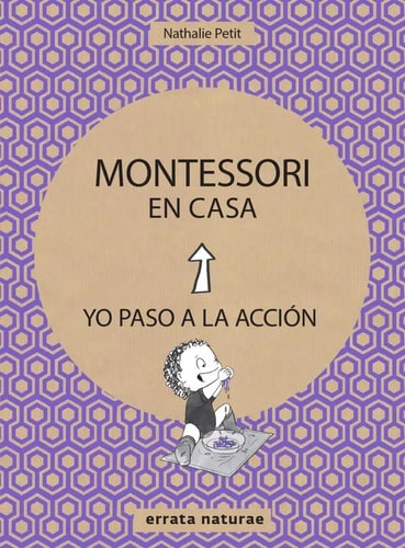 Libro ** Montessori En Casa . Yo Paso A La Accion, De Nathalie Petit, Vol. 1. Editorial Errata Naturae, Tapa Blanda (2023)