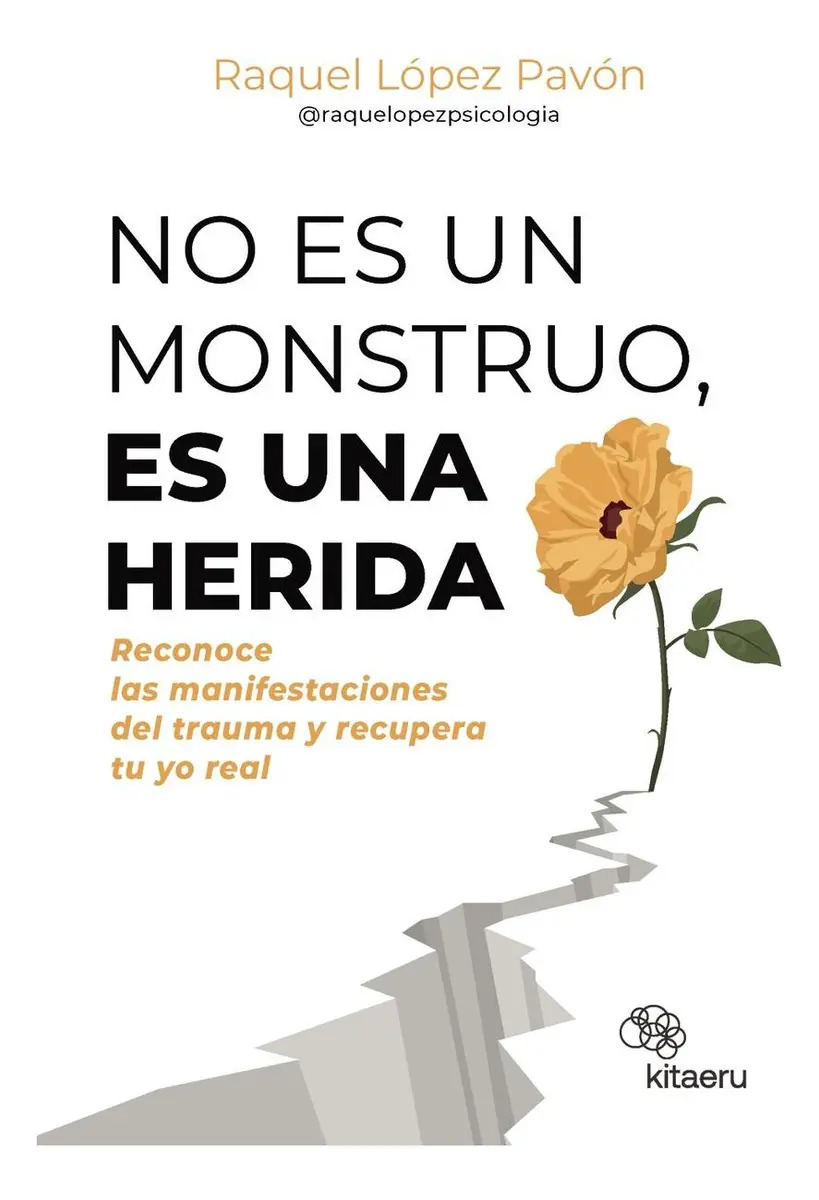 Libro No Es Un Monstruo, Es Una Herida, De López Pavón, Raquel, Vol. 1. Editorial Kitaeru Libros, Tapa Blanda (2025)