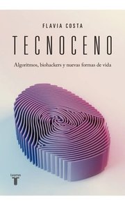 Portada de Tecnoceno - Flavia Costa - Taurus - Libro