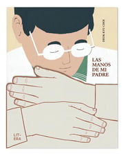 Portada de Las Manos De Mi Padre, De Deok-kyu Choi. Editorial Litera Libros, Tapa Dura En Español